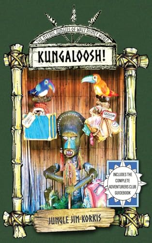 Kungaloosh!: The Mythic Jungles of Walt Disney World Kungaloosh!: The Mythic Jungles of Walt Disney World von Theme Park Press