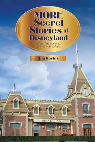 More Secret Stories of Disneyland: More Trivia Notes, Quotes, and Anecdotes von Theme Park Press
