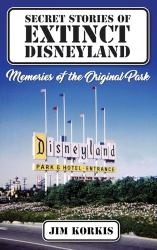 Secret Stories of Extinct Disneyland: Memories of the Original Park Secret Stories of Extinct Disneyland: Memories of the Original Park von Theme Park Press
