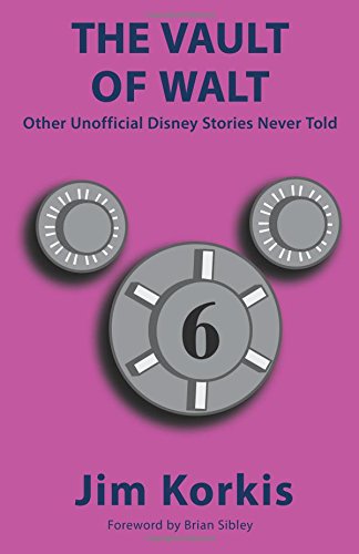 The Vault of Walt: Volume 6: Other Unofficial Disney Stories Never Told von Theme Park Press