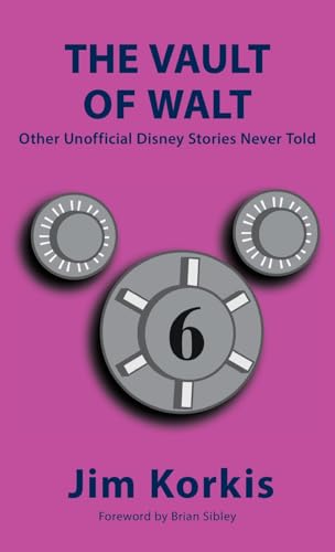 The Vault of Walt: Volume 6: Other Unofficial Disney Stories Never Told von Theme Park Press