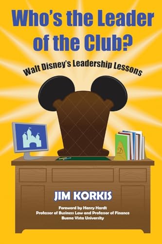 Who's the Leader of the Club? Walt Disney's Leadership Lessons Who's the Leader of the Club? Walt Disney's Leadership Lessons von Theme Park Press