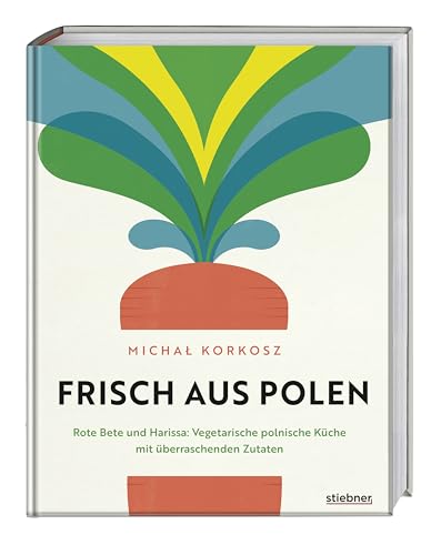 Frisch aus Polen: Rote Bete und Harissa Vegetarische polnische Küche mit überraschenden Zutaten. Vegetarisches Kochbuch für polnische Spezialitäten. ... für polnische Spezialitäten mit Finesse Frisch aus Polen: Rote Bete und Harissa Vegetarische polnische Küche mit überraschenden Zutaten. Vegetarisches Kochbuch für polnische Spezialitäten. ... für polnische Spezialitäten mit Finesse