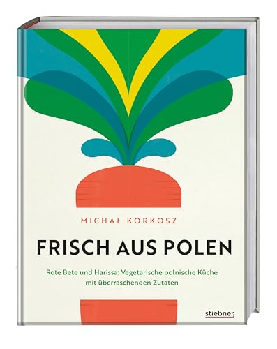 Frisch aus Polen: Rote Bete und Harissa: Vegetarische polnische Küche mit überraschenden Zutaten. Polen trifft Fusionsküche. Vegetarisches Kochbuch mit Rezepten für polnische Spezialitäten mit Finesse Frisch aus Polen: Rote Bete und Harissa: Vegetarische polnische Küche mit überraschenden Zutaten. Polen trifft Fusionsküche. Vegetarisches Kochbuch mit Rezepten für polnische Spezialitäten mit Finesse