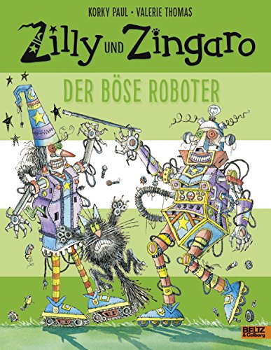 Zilly und Zingaro. Der böse Roboter: Vierfarbiges Bilderbuch von Beltz GmbH, Julius