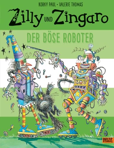 Zilly und Zingaro. Der böse Roboter: Vierfarbiges Bilderbuch von Beltz GmbH, Julius