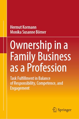 Ownership in a Family Business as a Profession: Task Fulfillment in Balance of Responsibility, Competence, and Engagement von Springer