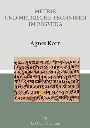 Metrik und metrische Techniken im Rigveda von Les Cent Chemins