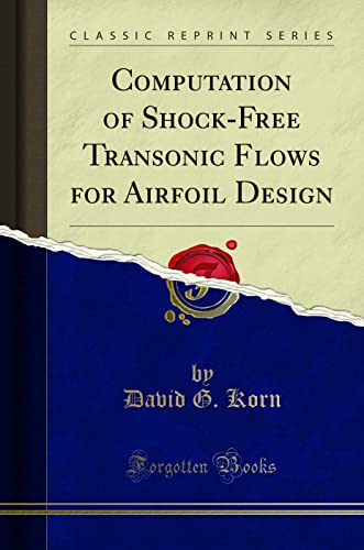 Computation of Shock-Free Transonic Flows for Airfoil Design (Classic Reprint)
