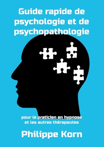 Guide rapide de psychologie et de psychopathologie: pour le praticien en hypnose et les autres thérapeutes (Les guides rapides) von BoD – Books on Demand – Frankreich