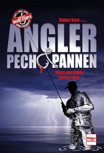 Angler - Pech & Pannen: Wenn aus Hobby Horror wird.