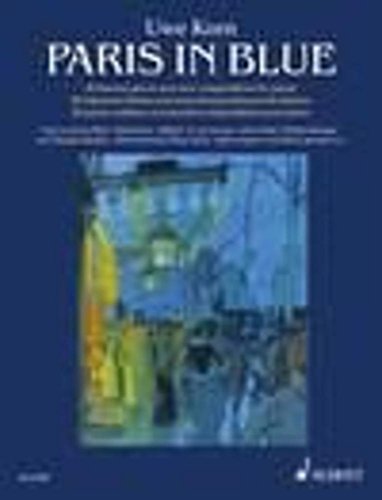 Paris in blue: 20 bekannte Stücke und neue Kompositionen für Klavier: 20 pièces célèbres et nouvelles compositions pour piano. piano. Recueil de pièces instrumentales. von Schott NYC