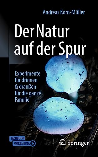 Der Natur auf der Spur: Experimente für drinnen & draußen für die ganze Familie von Springer