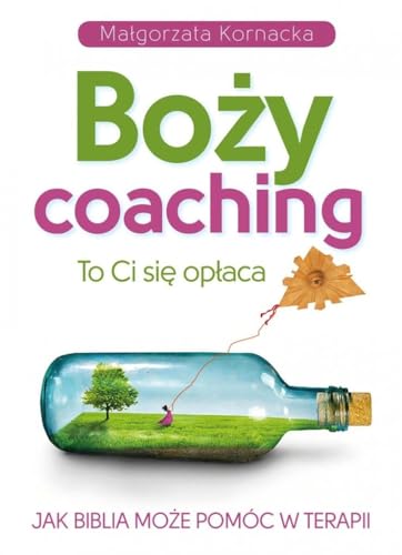 Boży coaching: To Ci się opłaca. Jak Biblia może pomóc w terapii