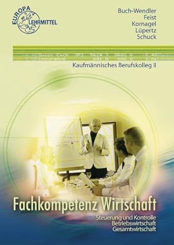 Fachkompetenz Wirtschaft Steuerung und Kontrolle - Betriebswirtschaft: Kaufmännisches Berufskolleg II