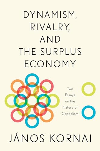 Dynamism, Rivalry, and the Surplus Economy: Two Essays on the Nature of Capitalism