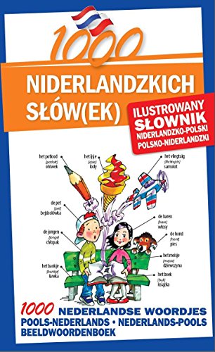 1000 niderlandzkich slowek Ilustrowany slownik niderlandzko-polski polsko-niderlandzki: 1000 NEDERLANDSE WOORDJES Beeldwoordenboek pools-nederlands • nederlands-pools von Level Trading