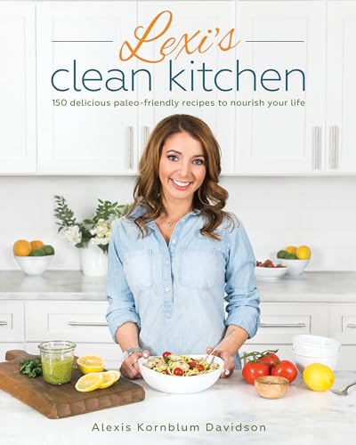 Lexi's Clean Kitchen: 150 Delicious Paleo-Friendly Recipes to Nourish Your Life von Victory Belt Publishing