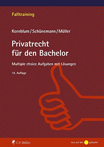 Privatrecht für den Bachelor: Multiple-Choice-Aufgaben mit Lösungen (Falltraining)