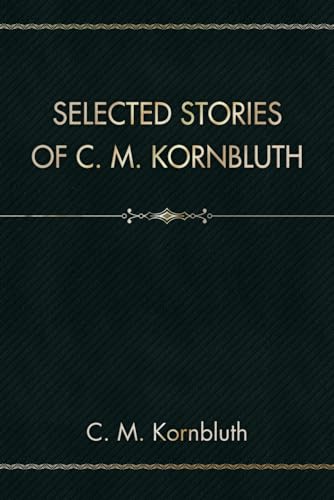 Selected Stories of C. M. Kornbluth von Independently published