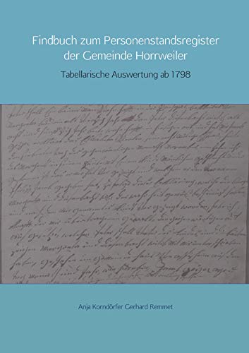 Findbuch zum Personenstandsregister der Gemeinde Horrweiler: Tabellarische Auswertung ab 1798 von Bookmundo Direct