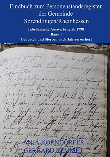 Findbuch zum Personenstandsregister der Gemeinde Sprendlingen/Rheinhessen: Tabellarische Auswertung ab 1798 Band I Findbuch zum Personenstandsregister der Gemeinde Sprendlingen/Rheinhessen: Tabellarische Auswertung ab 1798 Band I von Bookmundo Direct