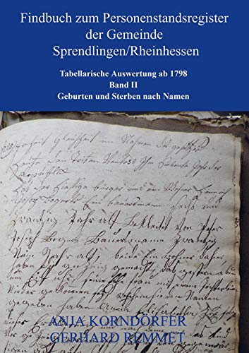 Findbuch zum Personenstandsregister der Gemeinde Sprendlingen/Rheinhessen: Tabellarische Auswertung ab 1798 Band II von Bookmundo Direct