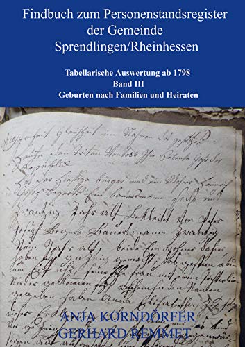 Findbuch zum Personenstandsregister der Gemeinde Sprendlingen/Rheinhessen: Tabellarische Auswertung ab 1798 Band III von Bookmundo Direct