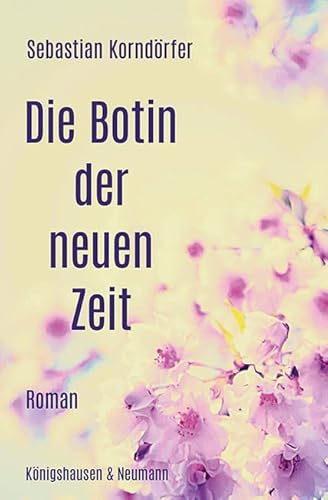 Die Botin der neuen Zeit: Roman von Königshausen u. Neumann