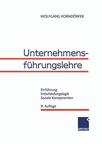 Unternehmensführungslehre. Einführung, Entscheidungslogik, Soziale Komponenten. von Gabler Verlag