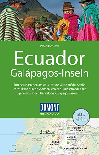 DuMont Reise-Handbuch Reiseführer Ecuador, Galápagos-Inseln: mit Extra-Reisekarte