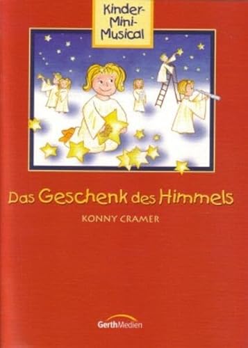 Das Geschenk des Himmels - Liederheft: Kinder-Mini-Musical