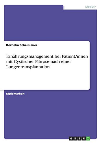 Ernährungsmanagement bei Patient/innen mit Cystischer Fibrose nach einer Lungentransplantation von Books on Demand