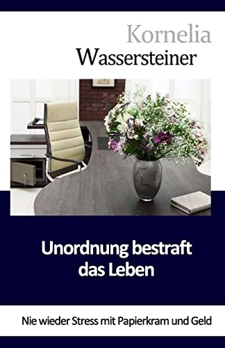 Unordnung bestraft das Leben: Sein Sie gut zu Papierkram und Geld