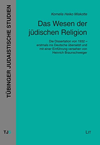 Das Wesen der jüdischen Religion: Die Dissertation von 1932 - erstmals ins Deutsche übersetzt und mit einer Einführung versehen von Heinrich Braunschweiger von Lit Verlag