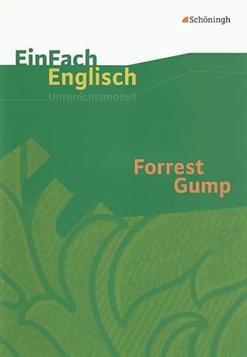 EinFach Englisch Unterrichtsmodelle. Unterrichtsmodelle für die Schulpraxis: EinFach Englisch Unterrichtsmodelle: Forrest Gump: Filmanalyse