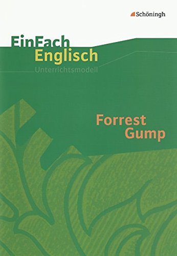 EinFach Englisch Unterrichtsmodelle. Unterrichtsmodelle für die Schulpraxis: EinFach Englisch Unterrichtsmodelle: Forrest Gump: Filmanalyse