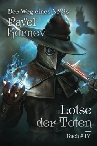 Lotse der Toten (Der Weg eines NPCs Buch # 4): LitRPG-Serie