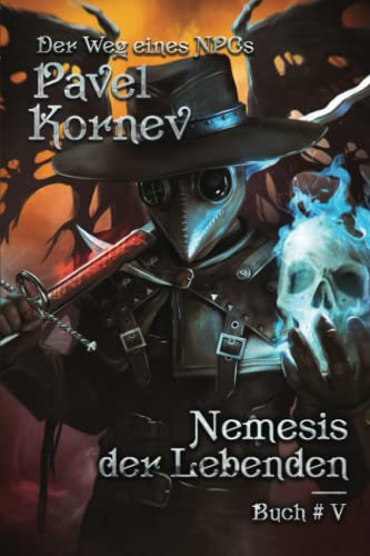 Nemesis der Lebenden (Der Weg eines NPCs Buch 5): LitRPG-Serie von Magic Dome Books