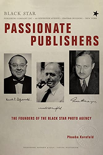 Passionate Publishers: The Founders of the Black Star Photo Agency von Archway Publishing
