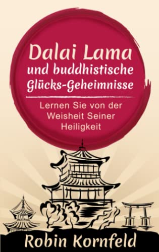 Der Dalai Lama und buddhistische Glücks-Geheimnisse
