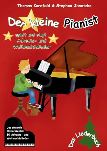 Der kleine Pianist spielt und singt Advents- und Weihnachtslieder: Das singende Klavierbüchlein Der kleine Pianist spielt und singt Advents- und Weihnachtslieder: Das singende Klavierbüchlein von Verlag Stephen Janetzko