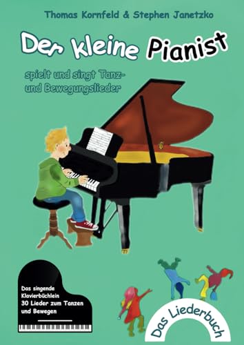 Der kleine Pianist spielt und singt Tanz- und Bewegungslieder: Das singende Klavierbüchlein von Verlag Stephen Janetzko