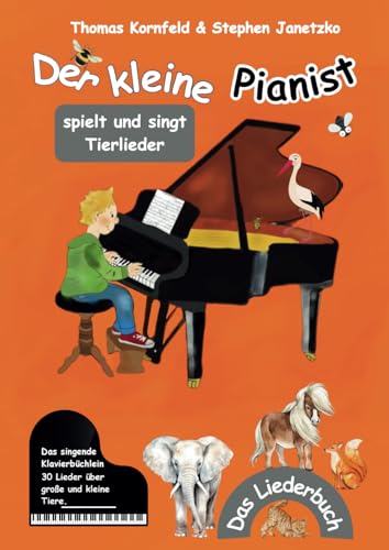 Der kleine Pianist spielt und singt Tierlieder: Das singende Klavierbüchlein von Verlag Stephen Janetzko
