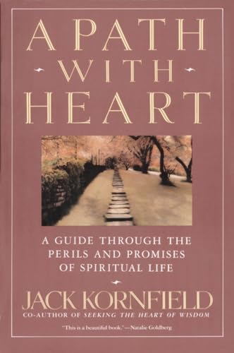 A Path with Heart: A Guide Through the Perils and Promises of Spiritual Life A Path with Heart: A Guide Through the Perils and Promises of Spiritual Life