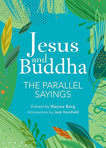 Jesus and Buddha: The Parallel Sayings Jesus and Buddha: The Parallel Sayings von Ulysses Press