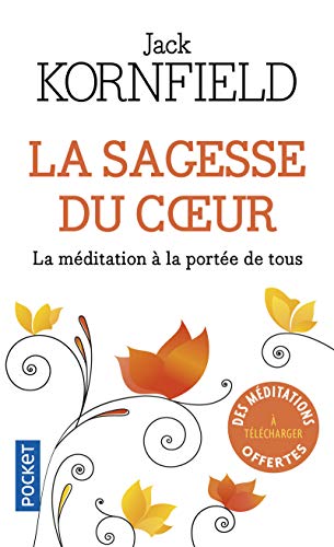 La Sagesse du coeur: La méditation à la portée de tous La Sagesse du coeur: La méditation à la portée de tous