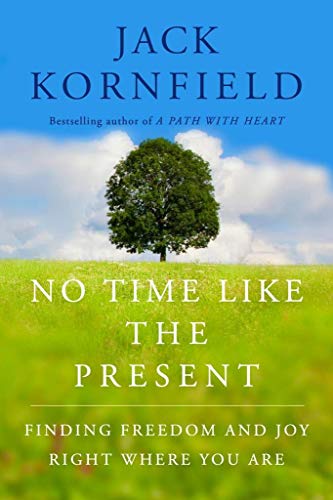 No Time Like the Present: Finding Freedom, Love, and Joy Right Where You Are No Time Like the Present: Finding Freedom, Love, and Joy Right Where You Are