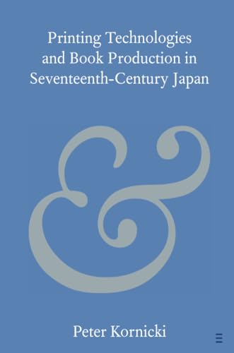 Printing Technologies and Book Production in Seventeenth-Century Japan (Elements in Publishing and Book Culture) von Cambridge University Press