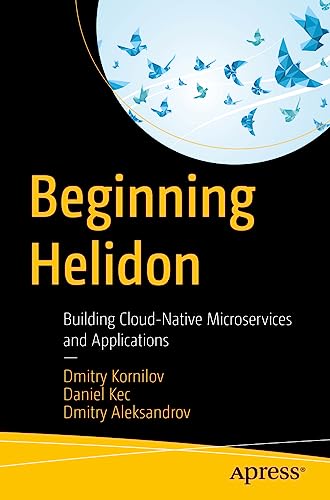 Beginning Helidon: Building Cloud-Native Microservices and Applications von Apress